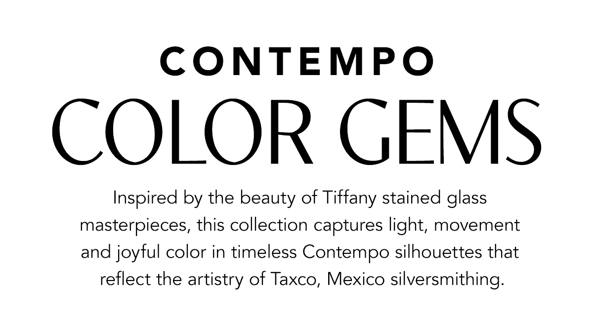 Contempo Color Gems - Inspired by the beauty of Tiffany stained glass masterpieces, this collection captures light, movement and joyful color in timeless Contempo silhouettes that reflect the artistry of Taxco, Mexico silversmithing. - Shop Now