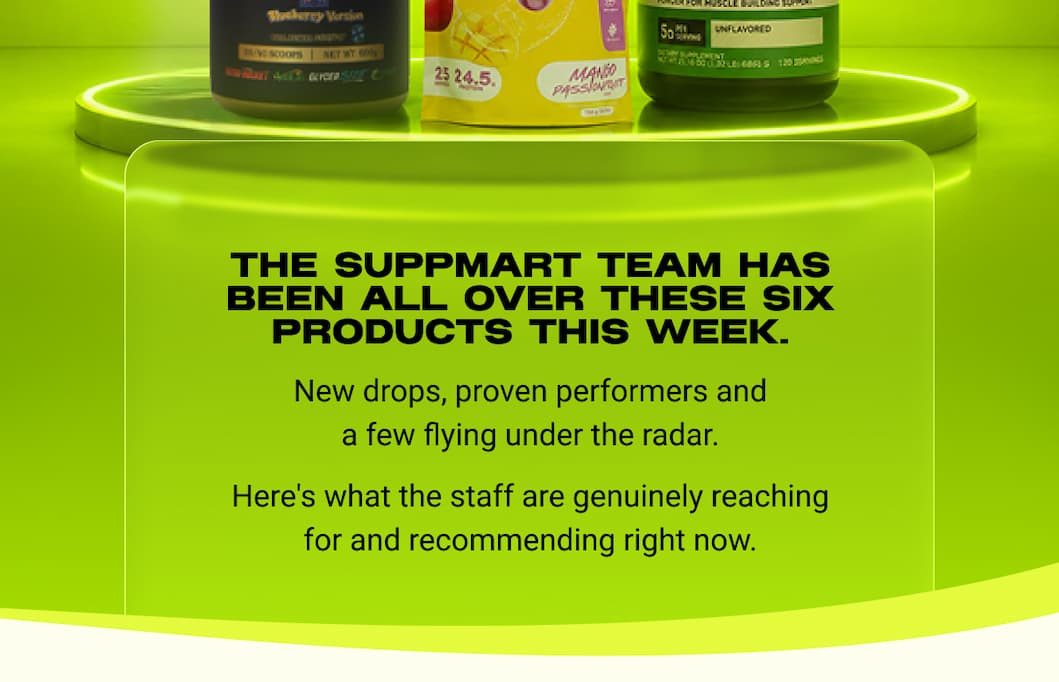 The Suppmart team has been all over these six products this week.
