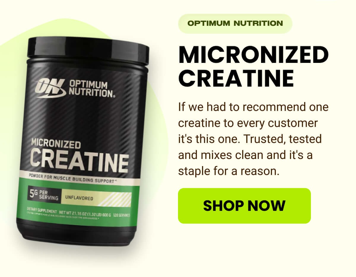 MICRONIZED CREATINE | SHOP NOW 