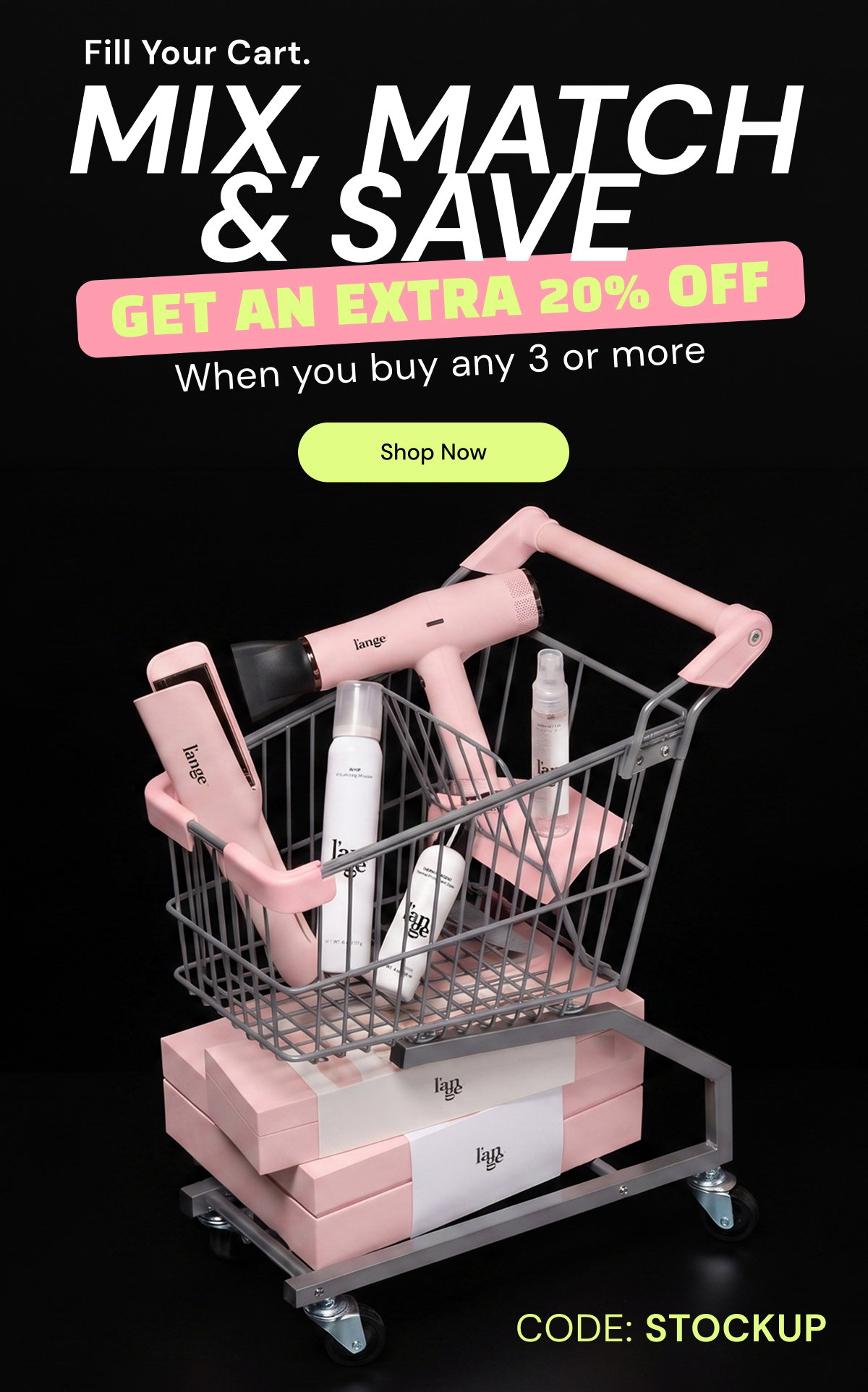Promotional hero image featuring a shopping cart filled with L'ange styling tools and hair care products against a black background. Text reads: "Fill Your Cart. Mix, Match & Save. Get an Extra 20% Off when you buy any 3 or more." A neon green "Shop Now" button appears above the cart, and the promo code "STOCKUP" is displayed in the bottom right.
