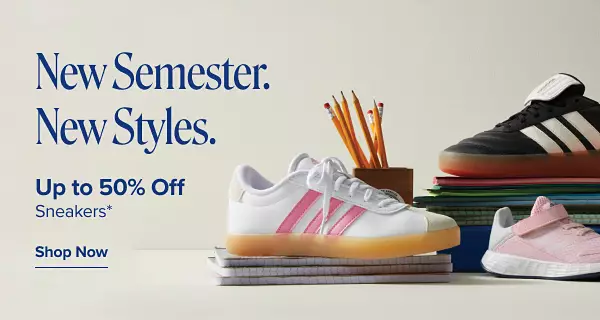 New semester, new styles. Up to 50% off sneakers. Shop now. Various pairs of sneakers.