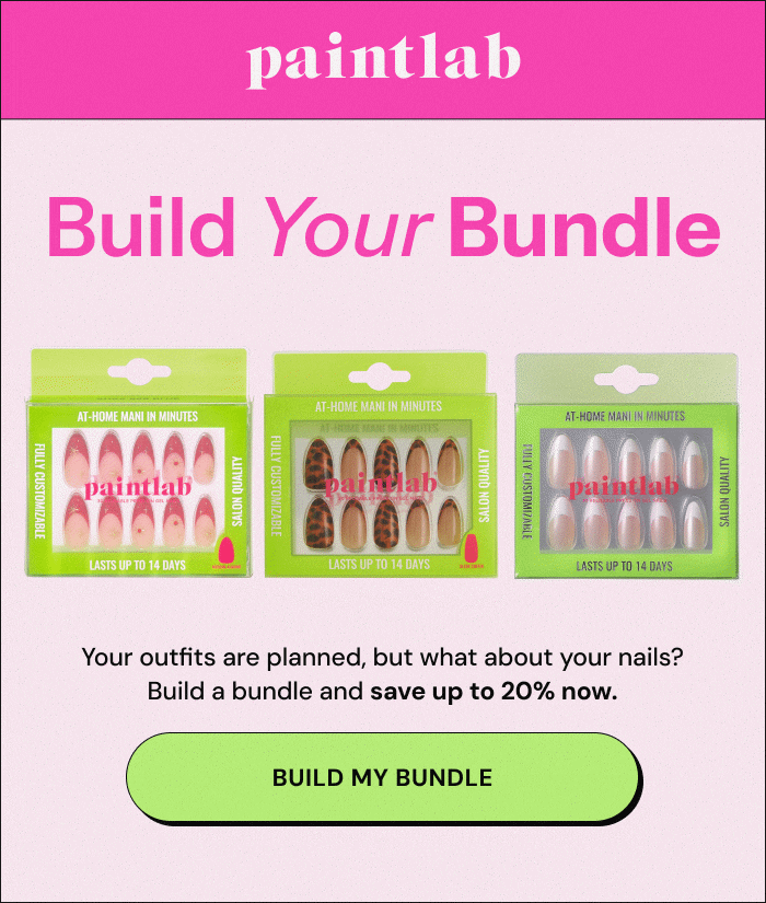 Paintlab. Build Your Bundle  Your outfits are planned, but what about your nails? Build a bundle and save up to 20% now. BUILD MY BUNDLE