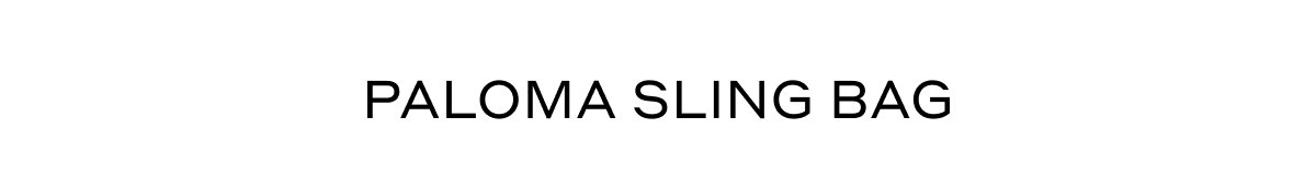 PALOMA SLING BAG