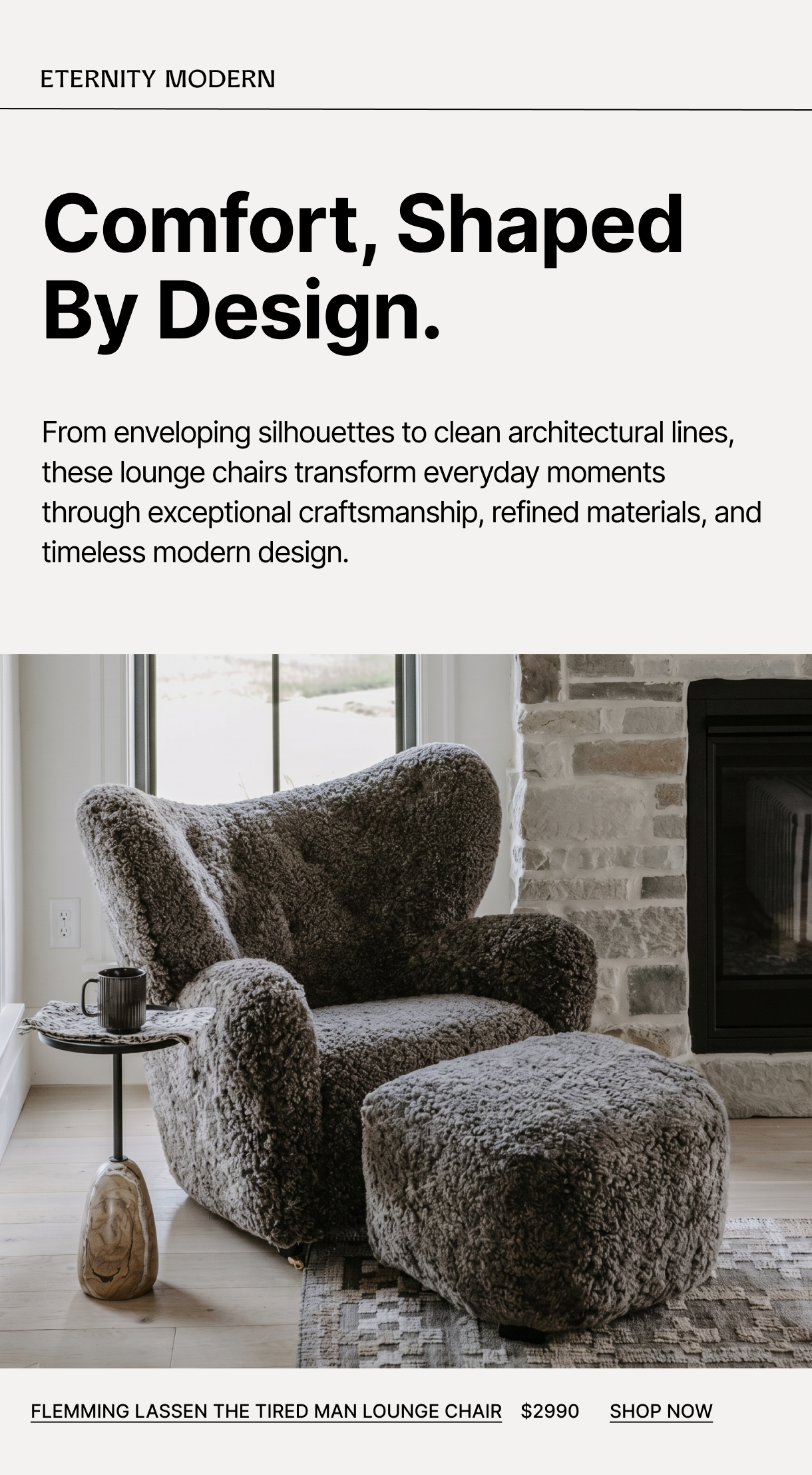 Comfort, Shaped By Design. From enveloping silhouettes to clean architectural lines, these lounge chairs transform everyday moments through exceptional craftsmanship, refined materials, and timeless modern design. Flemming Lassen The Tired Man Lounge Chair $2990 sHOP Now