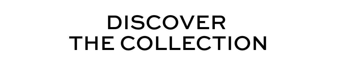 Discover the Collection