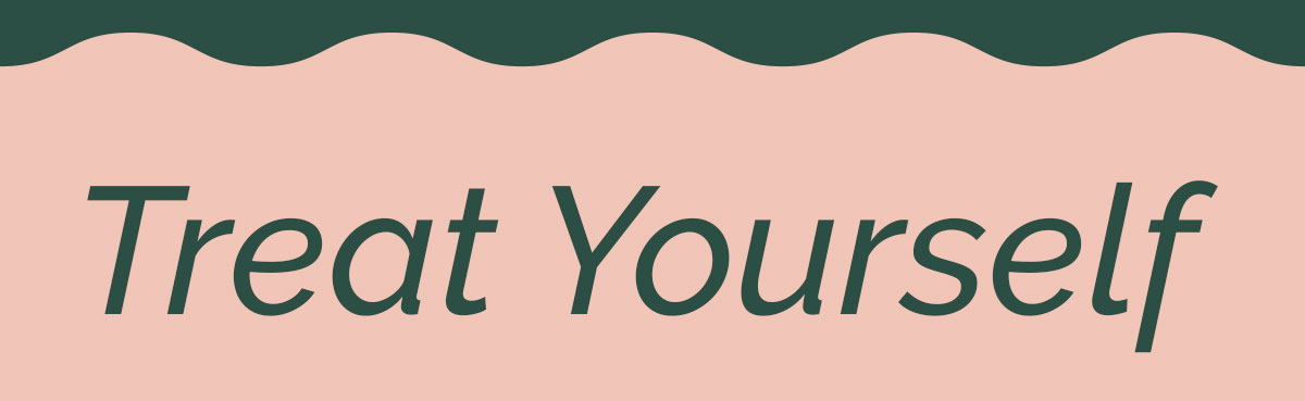 Treat Yourself