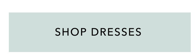 SHOP DRESSES