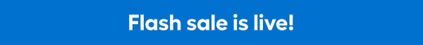 Flash sale is live!