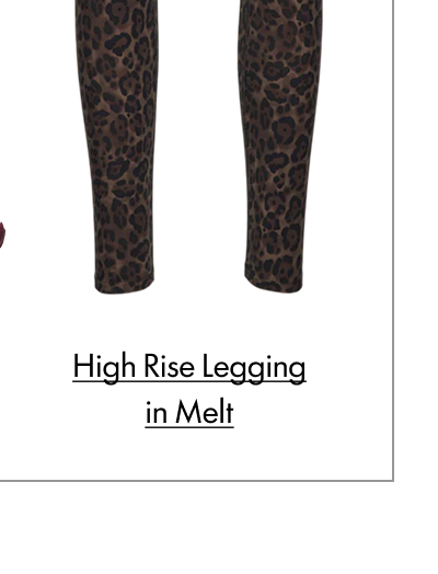 HIGH RISE LEGGING IN MELT