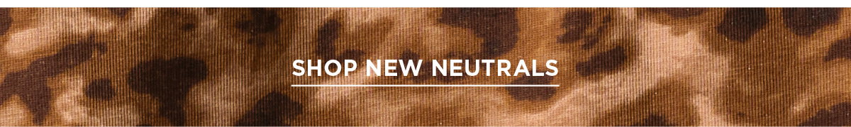 Shop New Neutrals