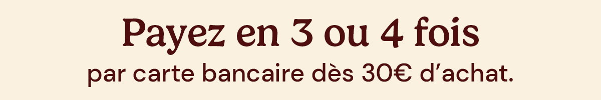 Payez en 3x 4x sans frais par CB dès 30€