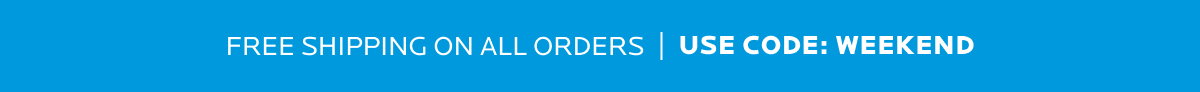 Free Shipping on all orders with code: WEEKEND