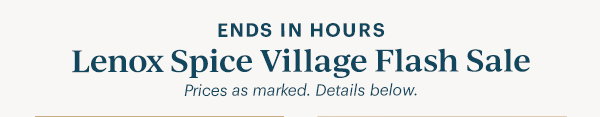 ENDS IN HOURS Lenox Spice Village Flash Sale