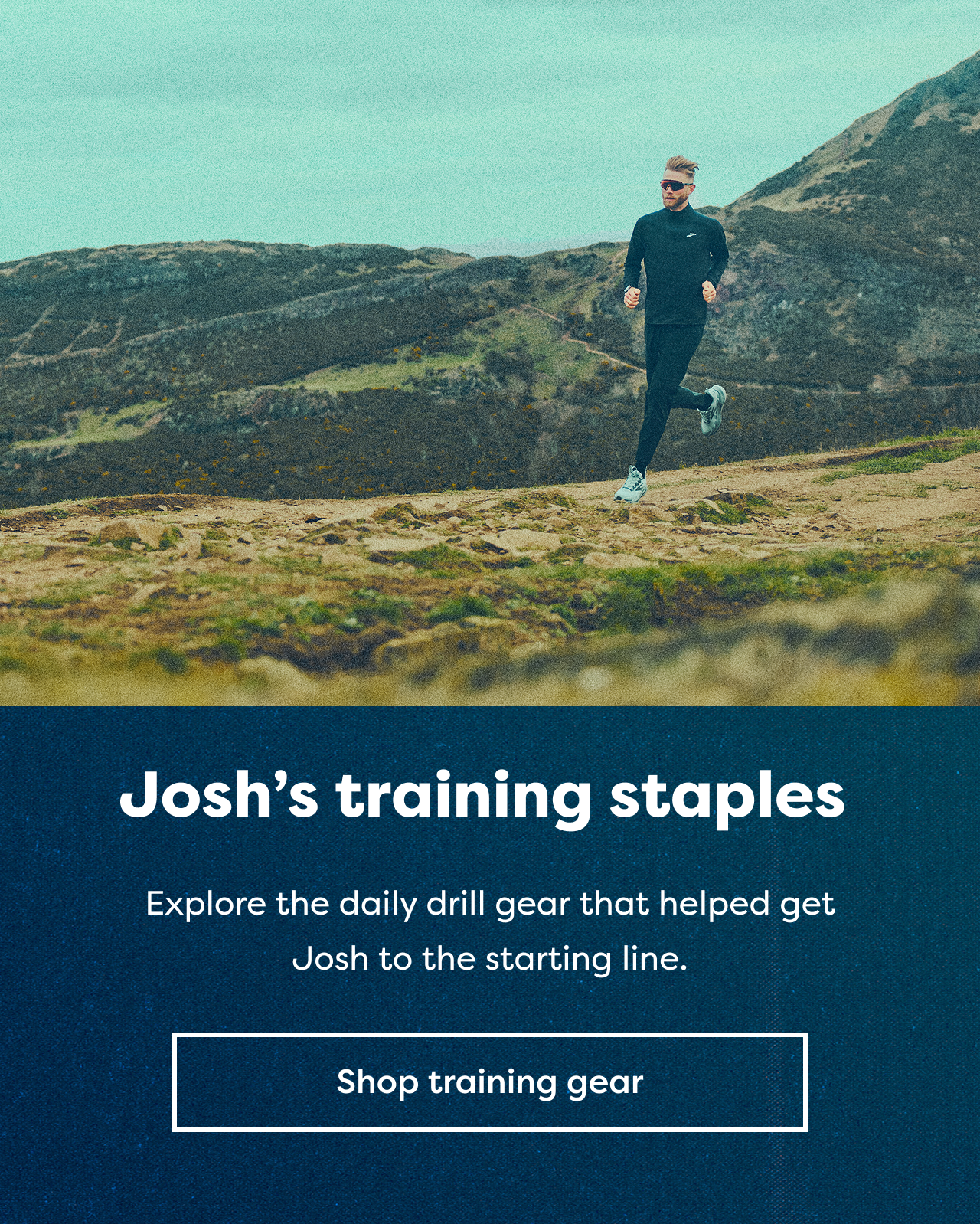 Josh's training staples | Explore the daily drill gear that helped get Josh to the starting line. | Shop training gear