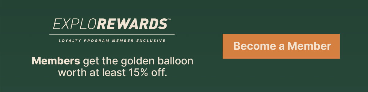 Members get the golden balloon worth at least 15% off. Become a member today!