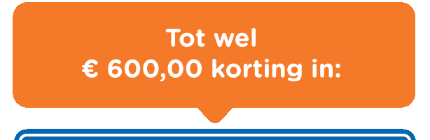 Tijdelijk tot € 600,00 korting in: