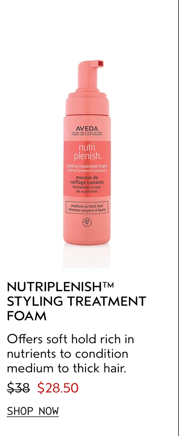 NUTRIPLENISH™ STYLING TREATMENT FOAM | Offers soft hold rich in nutrients to condition medium to thick hair. | $28.50 | SHOP NOW