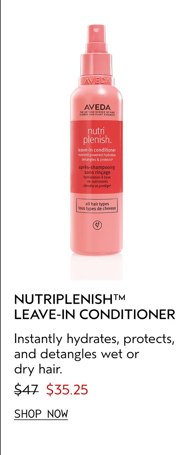 NUTRIPLENISH™ LEAVE-IN CONDITIONER | Instantly hydrates, protects, and detangles wet or dry hair. | $35.25 | SHOP NOW