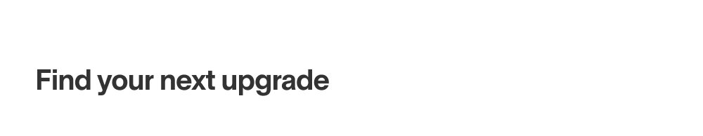 Find your next upgrade