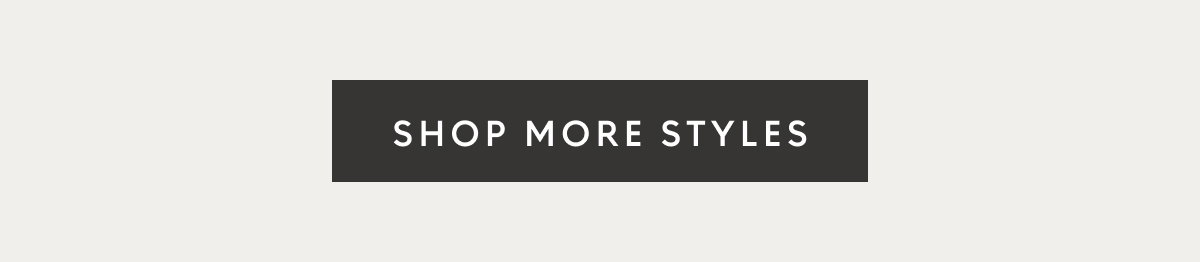 Shop more styles