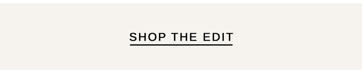 SHOP THE EDIT