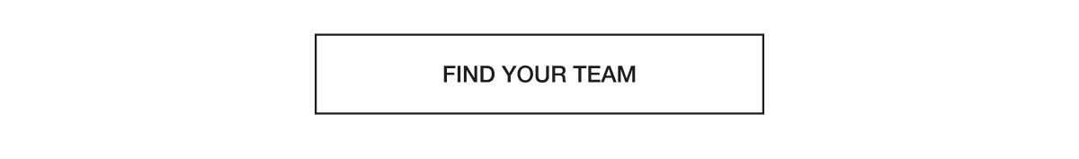FIND YOUR TEAM