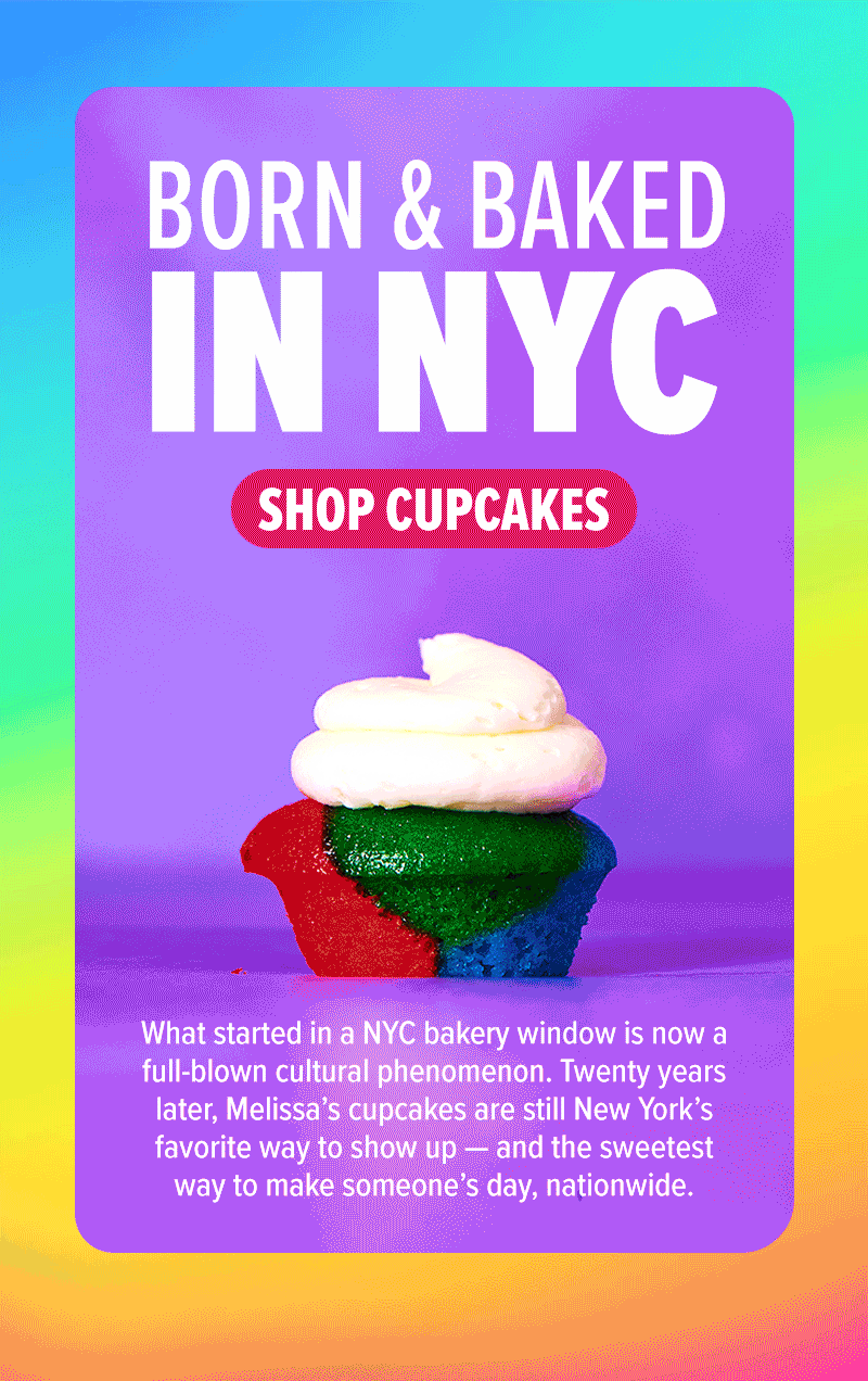 Born & baked in NYC! What started in a NYC bakery window is now a full-blown cultural phenomenon. Twenty years later, Melissa's cupcakes are still New York's favorite way to show up - and the sweetest way to make someone's day, nationwide. Shop cupcakes!