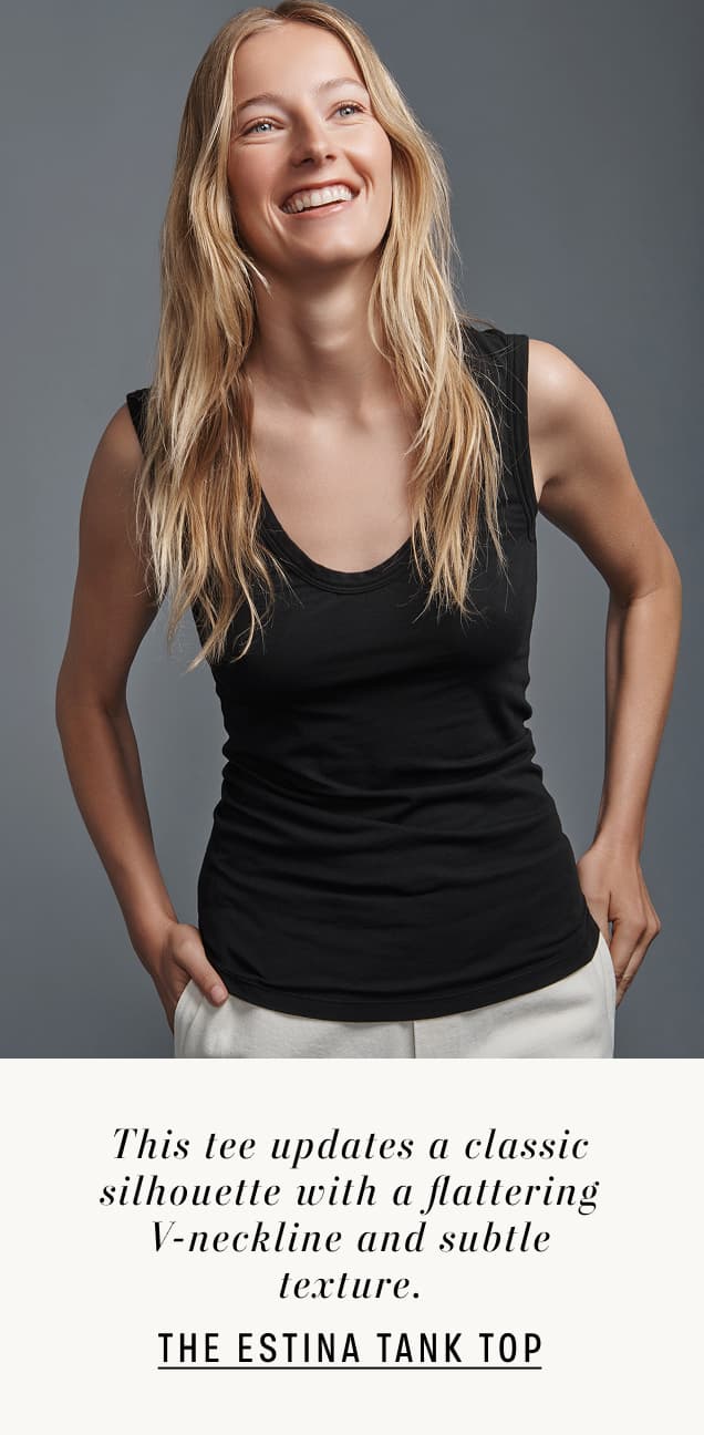 Image shows a model wearing the Estina Top in Black. Text reads: Our favorite laid-back tank is crafted in our soft, gauzy whisper.