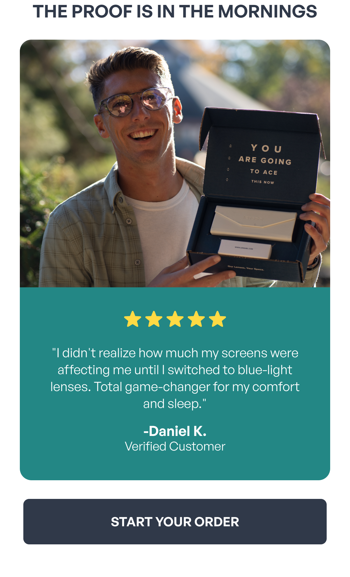 the proof is in the mornings ⭐️ ⭐ ️⭐️ ⭐️ ⭐️ "i didn't realize how much my screens were affecting me until i switched to blue-light lenses. total game-changer for my comfort and sleep." -daniel k.
verified customer start your order