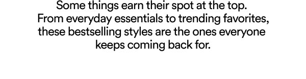 Some things earn their spot at the top bestselling styles