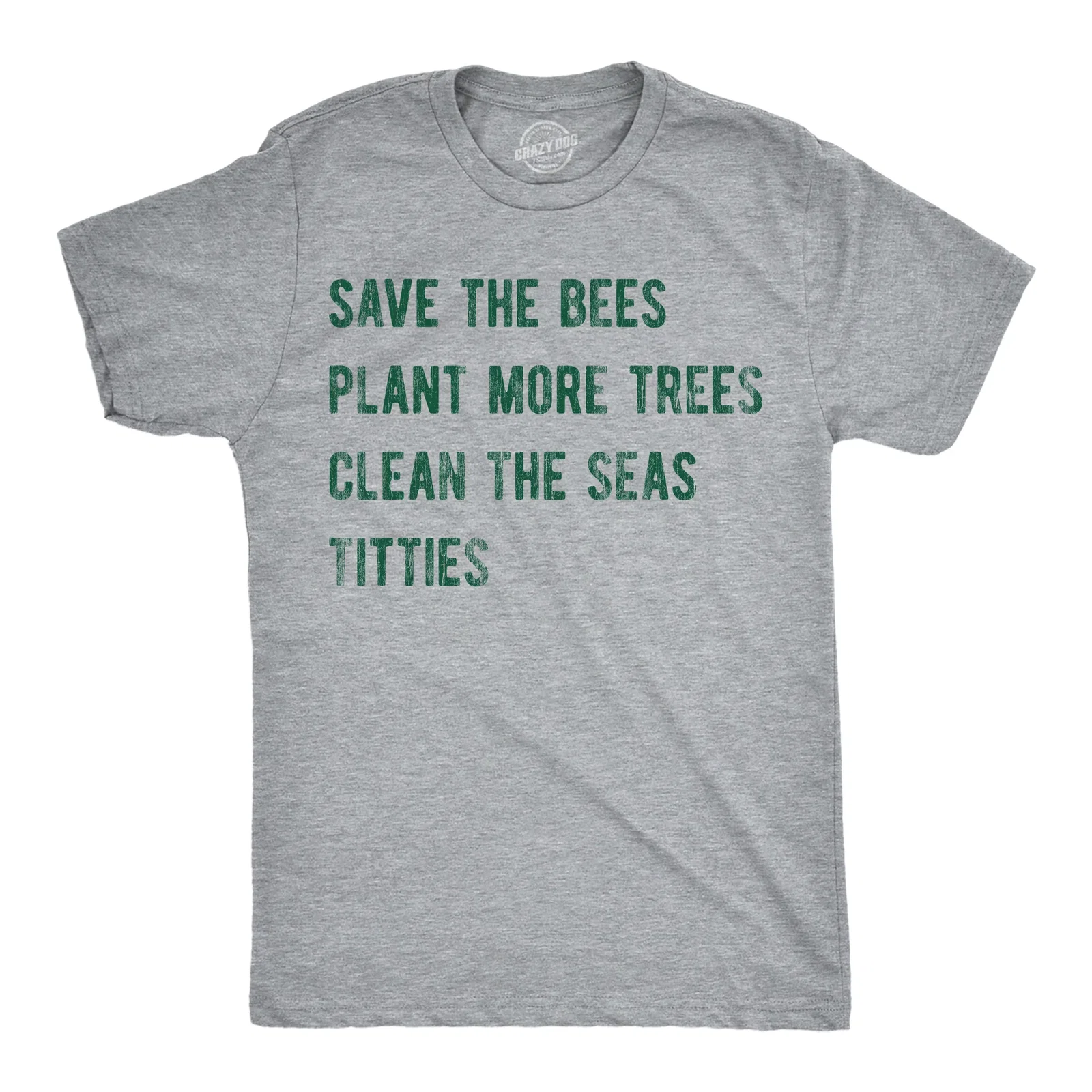 Image of Save The Bees Plant More Trees Clean The Seas Titties Men's T Shirt