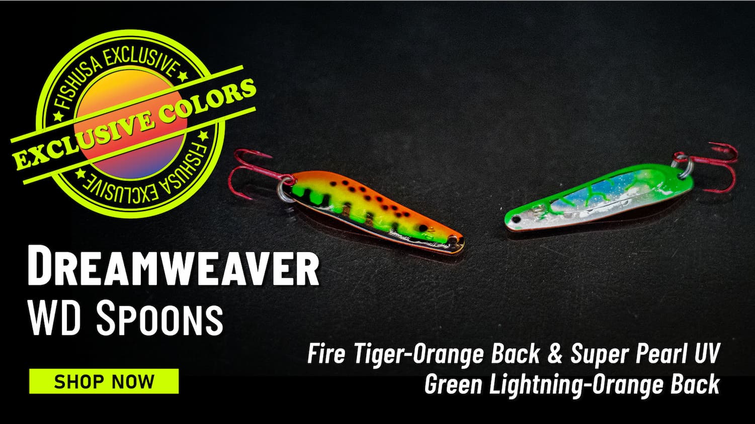 FIshUSA Exclusive Colors Dreamweaver WD Spoons Fire Tiger-Orange Back & Super Pearl UV Green Lightning-Orange Back Shop Now