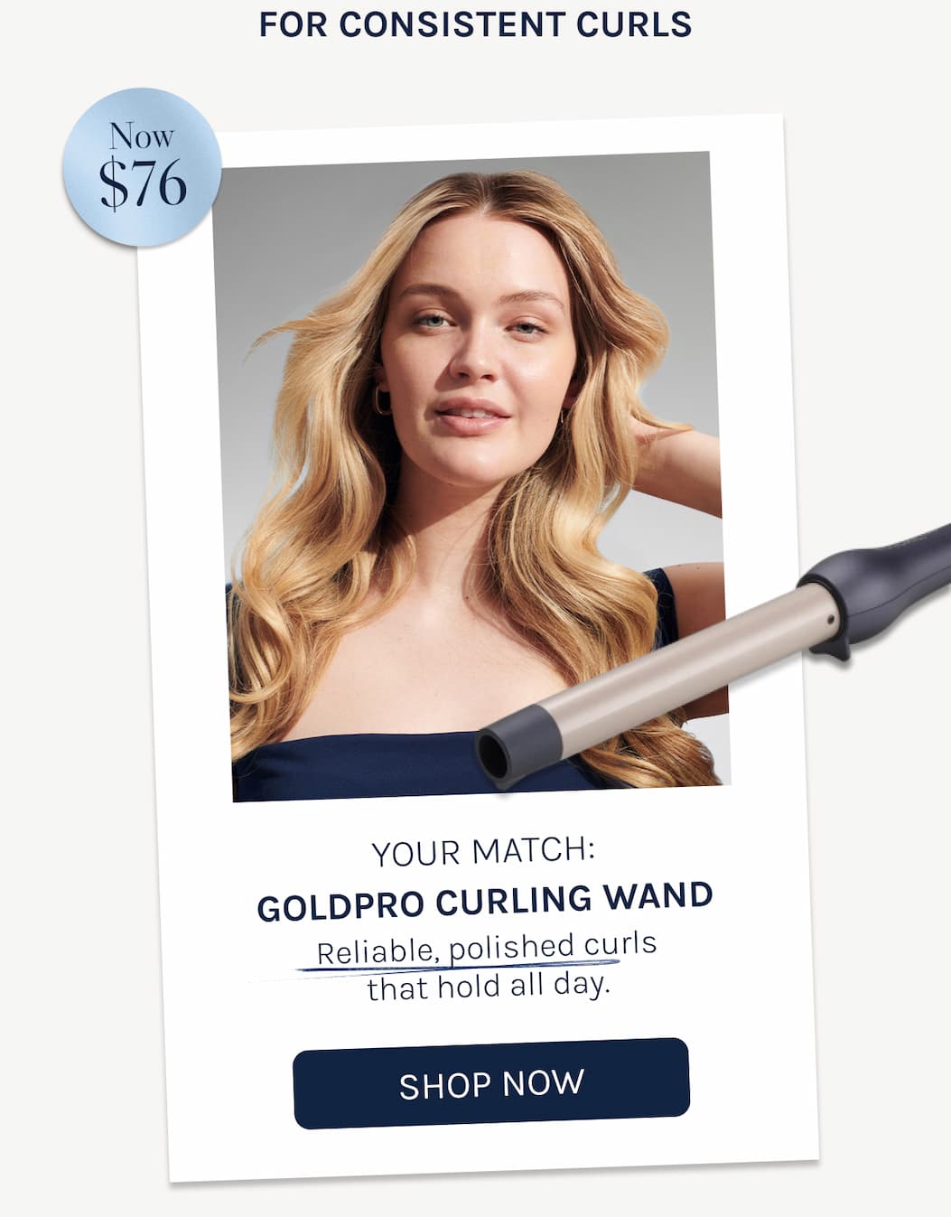 For Consistent Curls - Your Match: GoldPro Curling Wand Reliable, polished curls that hold all day. - Shop Noq