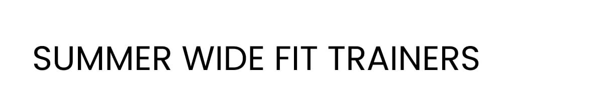 SUMMER WIDE FIT TRAINERS 