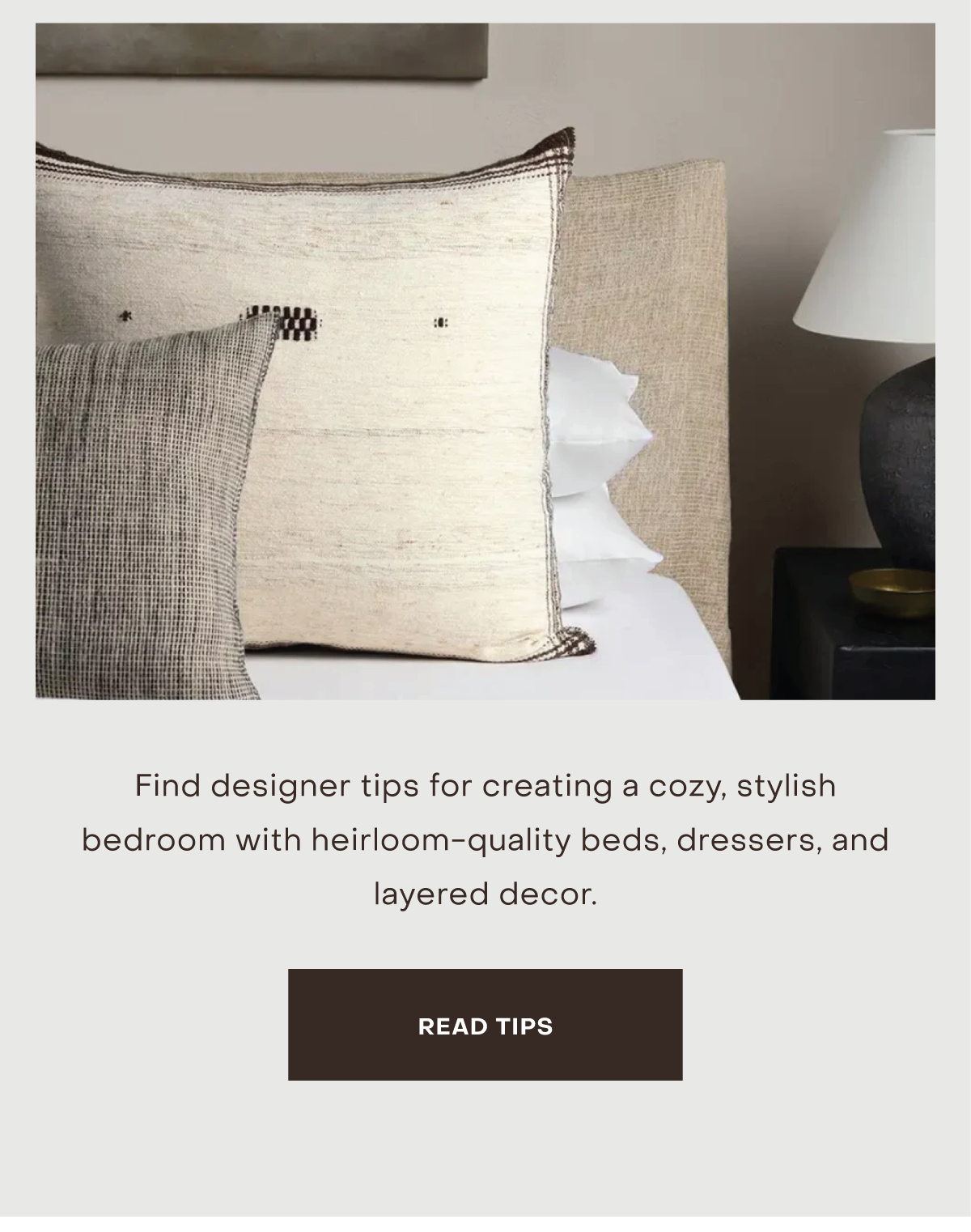 Find designer tips for creating a cozy, stylish bedroom with heirloom-quality beds, dressers, and layered decor.
