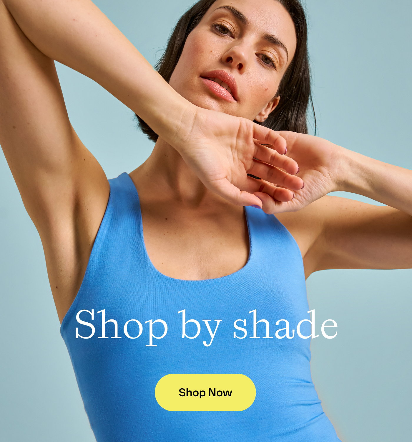 Shop by shade. 