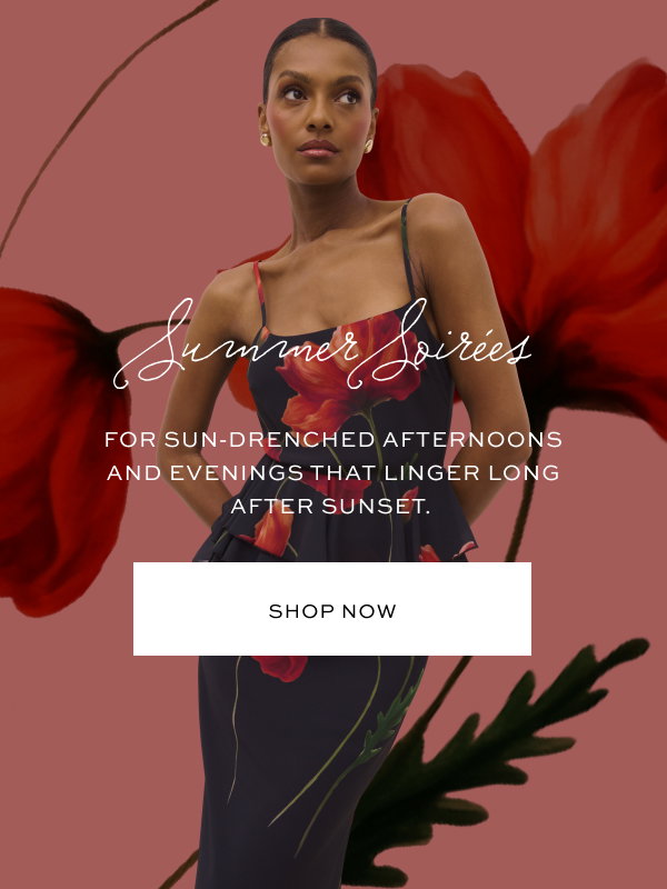 Summer Soirées | For sun-drenched afternoons and evenings that linger long after sunset