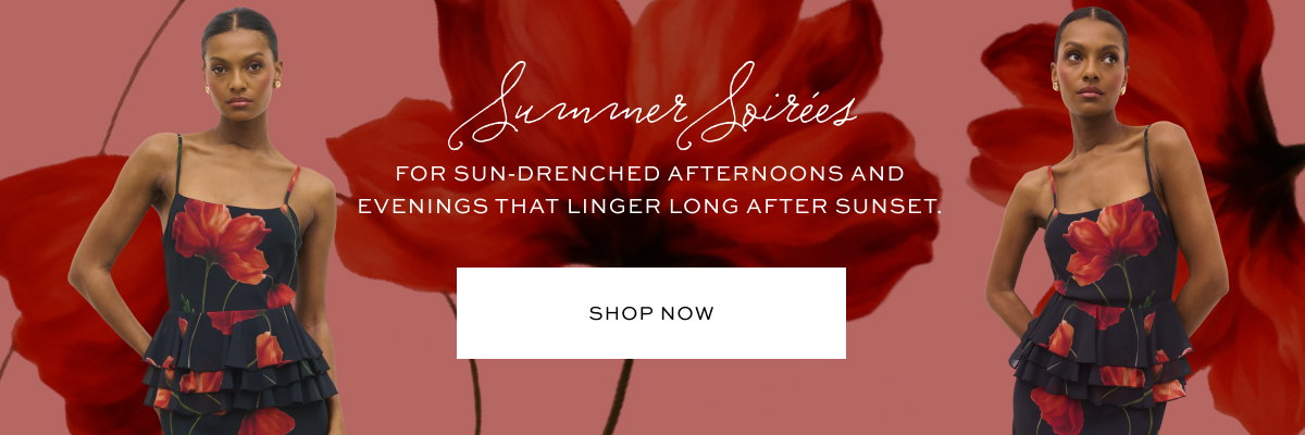 Summer Soirées | For sun-drenched afternoons and evenings that linger long after sunset