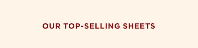 Our Top-Selling Sheets