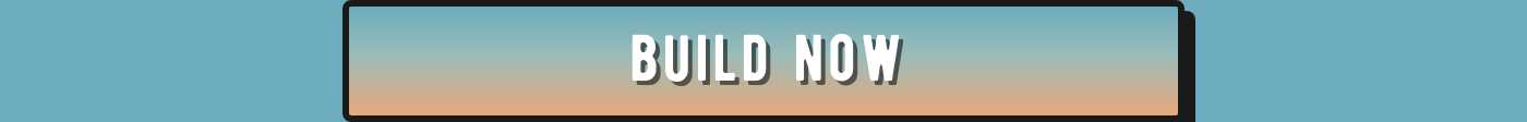 BUILD NOW! button.