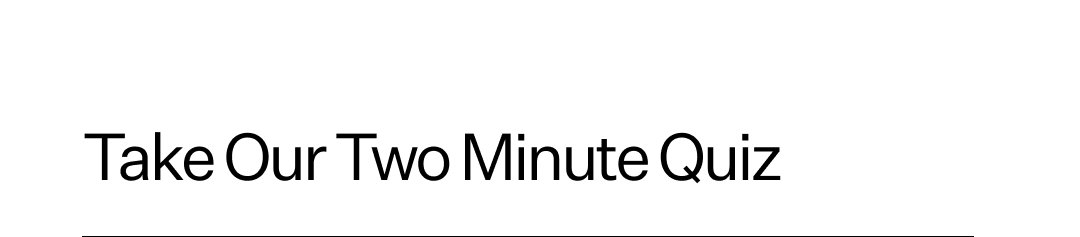 Take Our Two Minute Quiz