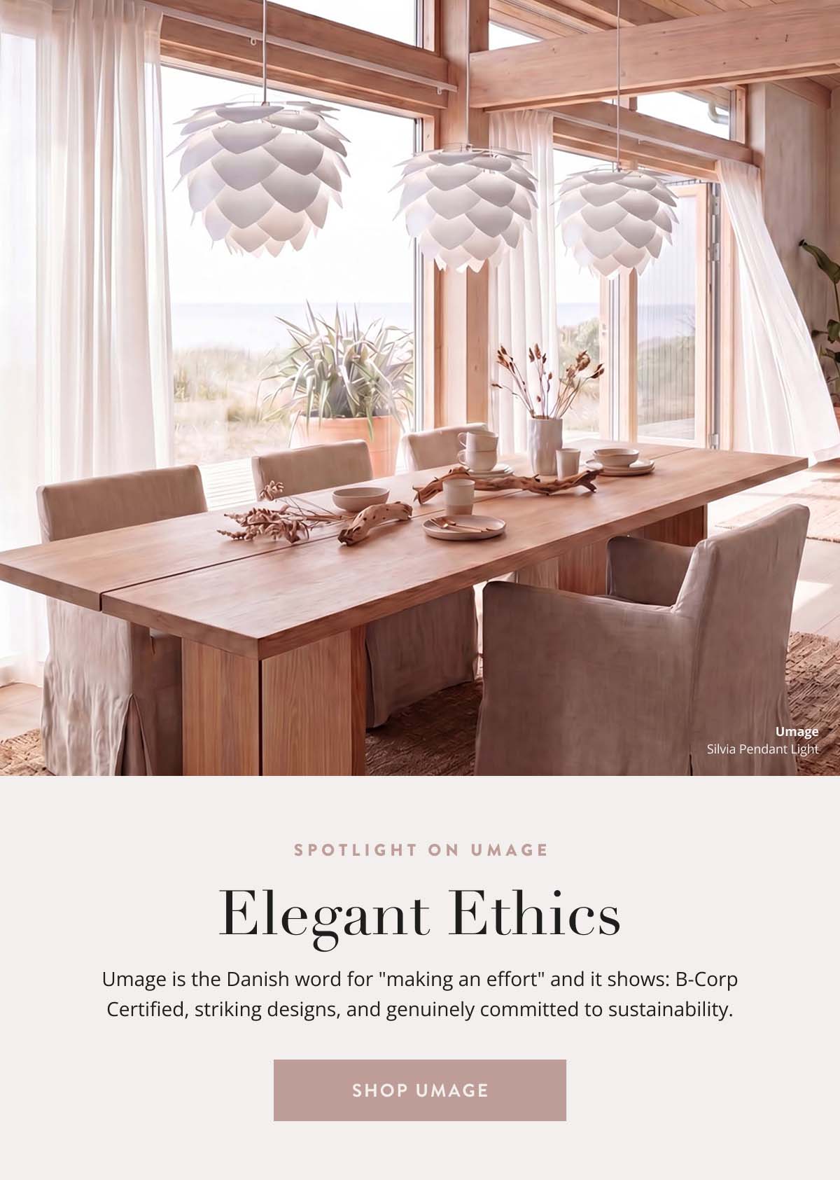 Spotlight on Umage - Elegant Ethics. Image is the Danish word for "making an effort" and it shows: B-Corp Certified, striking designs, and genuinely committed to sustainability. Shop now.
