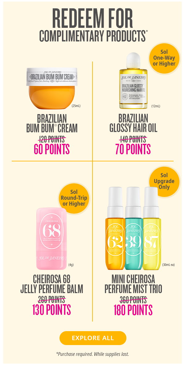 REDEEM FOR COMPLIMENTARY PRODUCTS* 