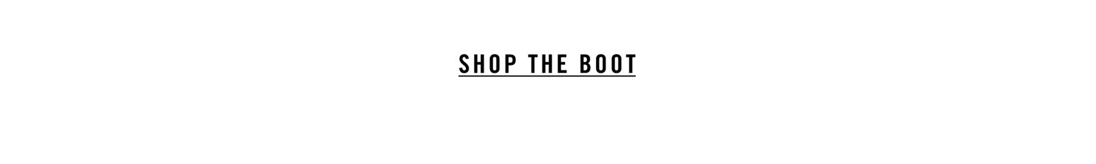 SHOP THE BOOT
