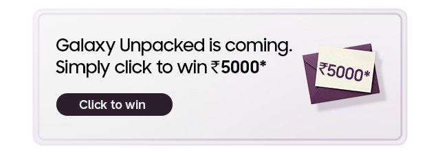 Galaxy unpacked is coming simply clicks to win 5000*