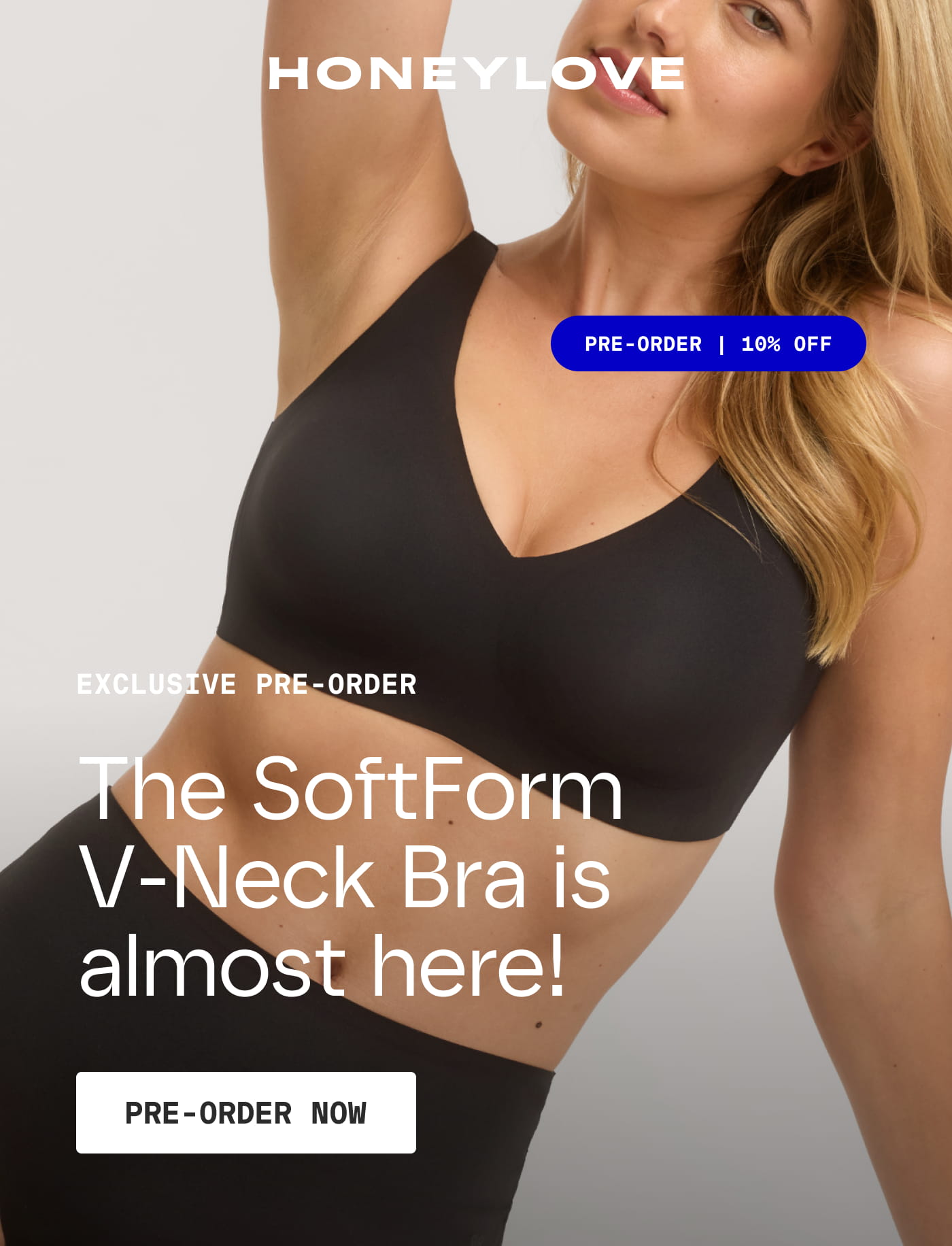 HONEYLOVE | EXCLUSIVE PRE-ORDER | 10% OFF | The SoftForm V-Neck Bra is almost here! | PRE-ORDER NOW