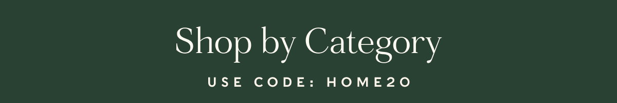 shop by category | use code: home20