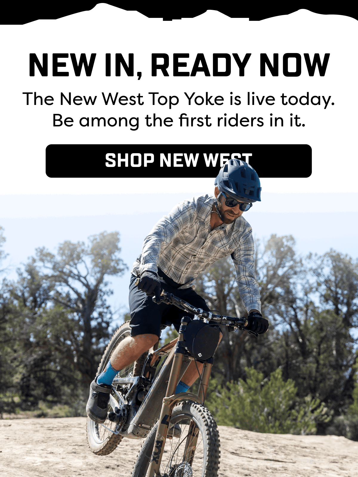 The New West Top Yoke is live today. Be among the first riders in it.