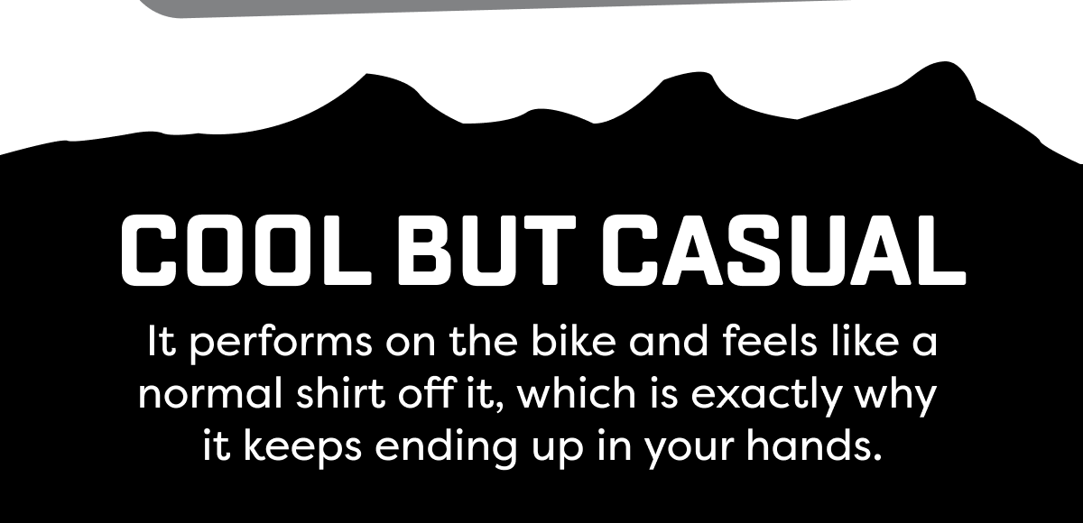 It performs on the bike and feels like a normal shirt off it, which is exactly why  it keeps ending up in your hands.
