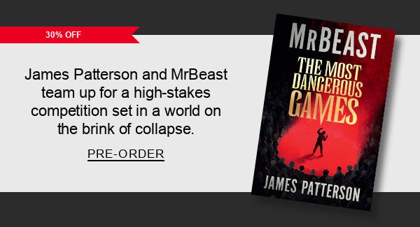 [30% Off] The Most Dangerous Games (Deluxe Limited Edition) By MrBeast, James Patterson : James Patterson and MrBeast team up for a high-stakes competition set in a world on the brink of collapse. PRE-ORDER